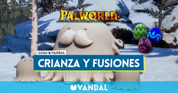 Palworld: tutte le combinazioni e fusioni di Pal per creature uniche